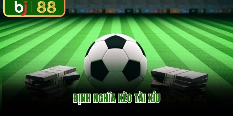 Tìm hiểu định nghĩa kèo tài xỉu