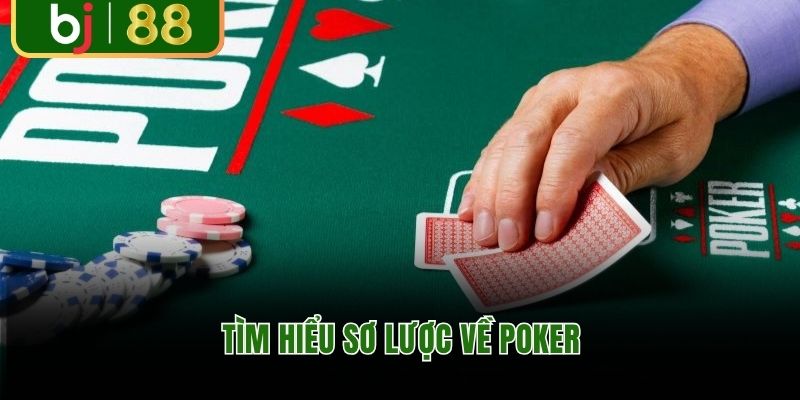 Tìm hiểu sơ lược về poker