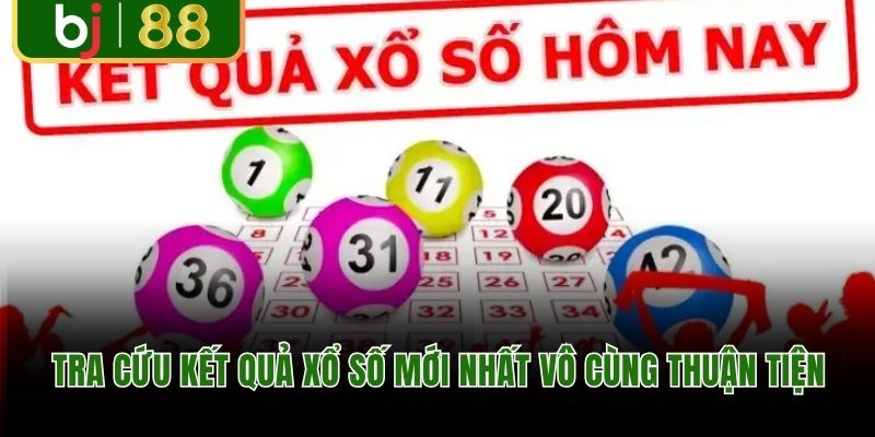 Tra cứu kết quả xổ số mới nhất vô cùng thuận tiện