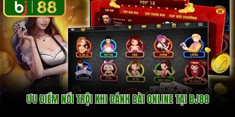 Ưu điểm nổi trội khi đánh bài online tại BJ88