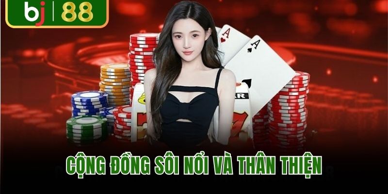 Cộng đồng người chơi tại BJ88