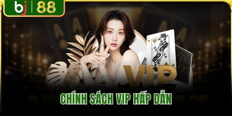 Chính sách VIP của BJ88
