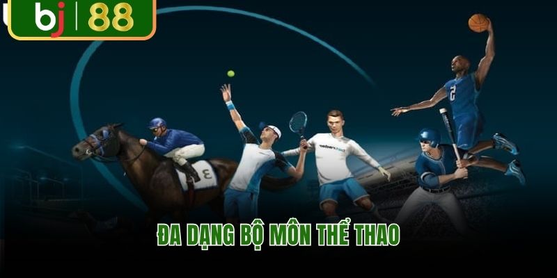 Đa dạng bộ môn thể thao BJ88