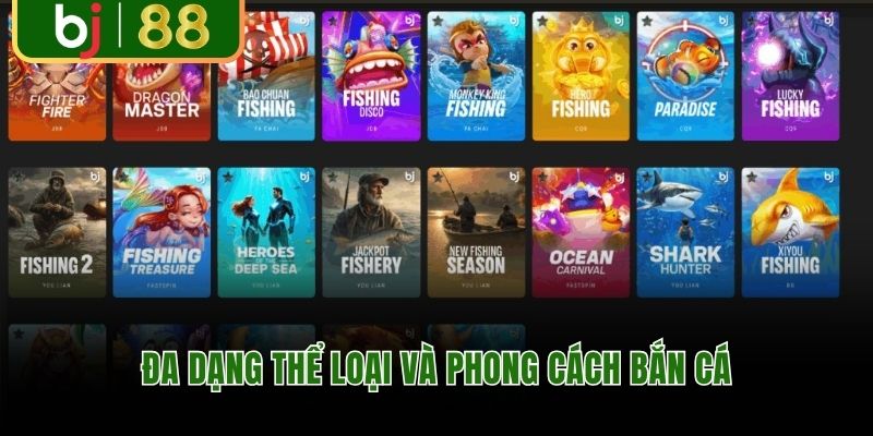 Đa dạng thể loại và phong cách bắn cá BJ88