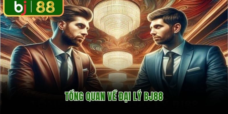 Tổng quan về đại lý BJ88