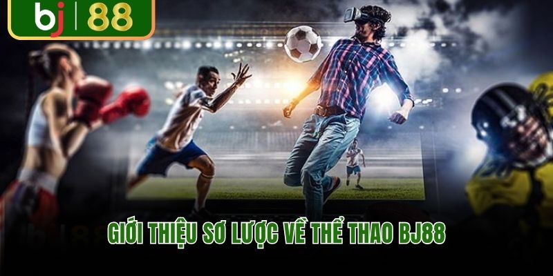 Giới thiệu sơ lược về thể thao BJ88