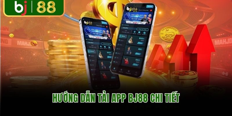 Hướng dẫn tải app BJ88 chi tiết