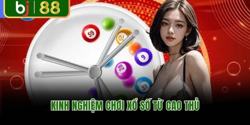 Kinh nghiệm chơi xổ số từ cao thủ