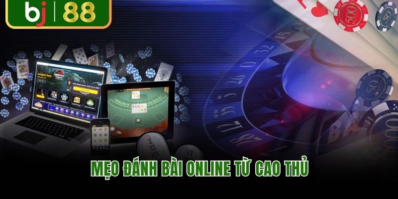 Mẹo đánh bài online từ cao thủ