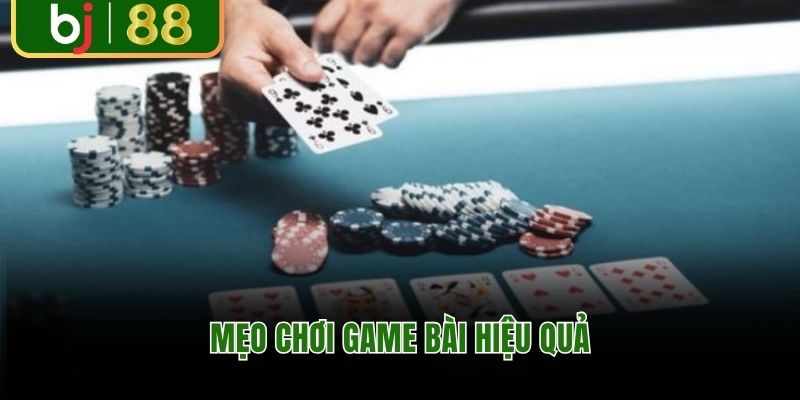 Mẹo chơi game bài hiệu quả từ cao thủ