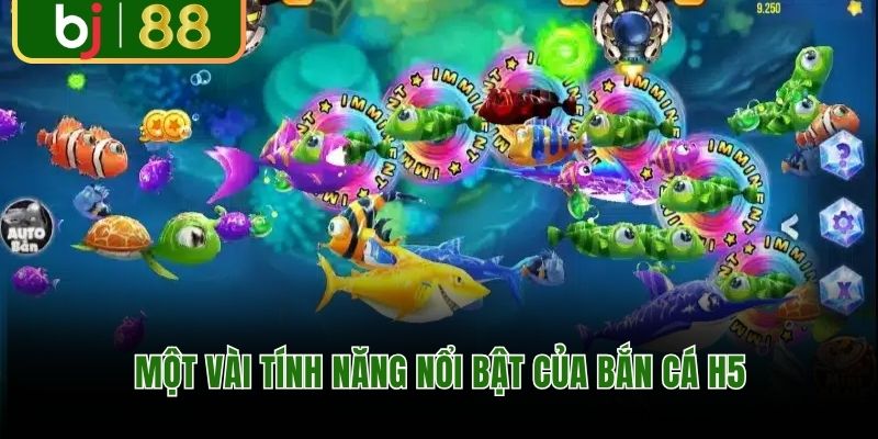Một vài tính năng nổi bật của bắn cá H5